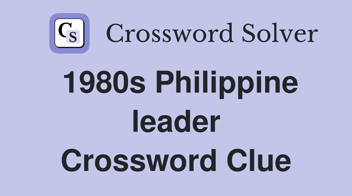 1980s Philippine leader Crossword Clue Answers Crossword Solver